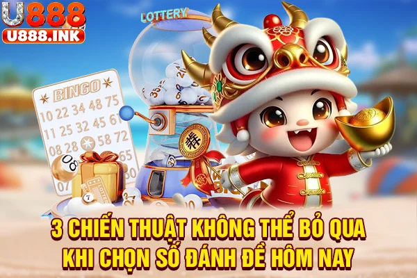 3 chiến thuật không thể bỏ qua khi chọn số đánh đề hôm nay